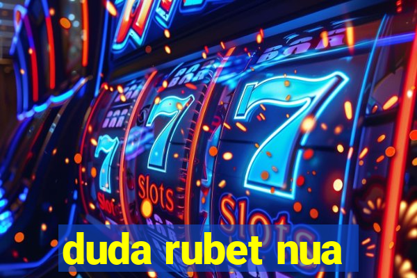 duda rubet nua